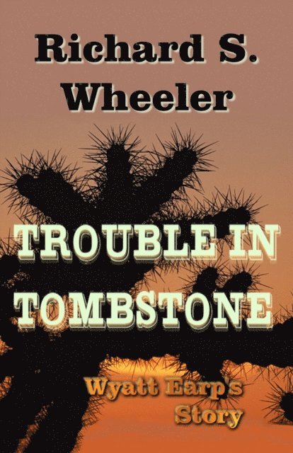 Richard S. Wheeler - Trouble in Tombstone, E-bok