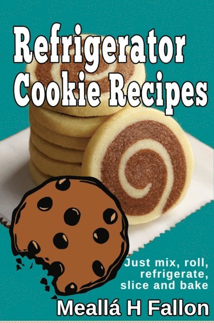 Mealla H Fallon - Refrigerator Cookie Recipes, E-bok. Tillgänglighet: Lägg i varukorg