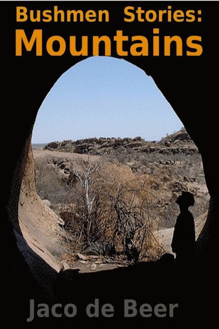 G.R. von Wielligh - Bushmen Stories: Mountains, E-bok