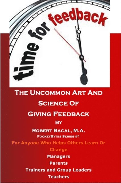 Robert Bacal - Uncommon Art And Science Of Giving Feedback, E-bok