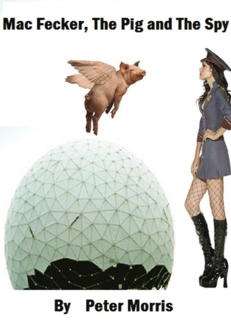 Peter Morris - Mac Fecker, The Pig And The Spy (Part One), E-bok