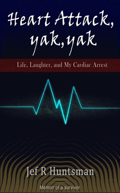 Jef Huntsman - Heart Attack, Yak, Yak, E-bok