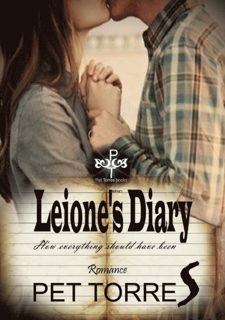 Pet Torres - Leione's Diary: How Everything Should Have Been, E-bok