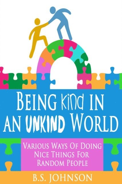 BS Johnson - Being Kind In An Unkind World, E-bok
