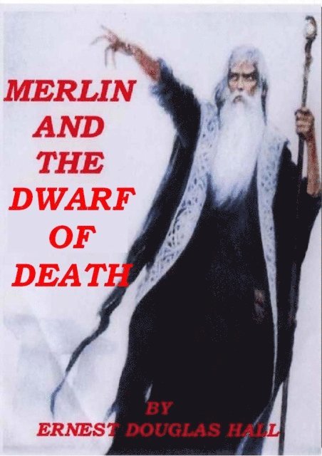 Ernest Douglas Hall - Merlin And The Dwarf Of Death, E-bok