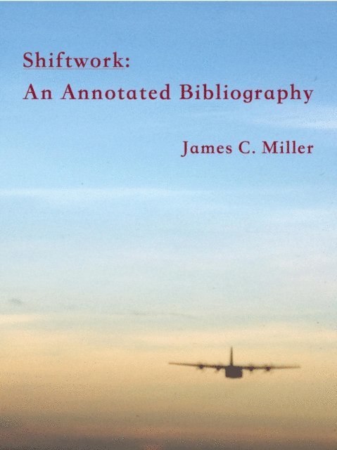 James C. Miller - Shiftwork:  An Annotated Bibliography, E-bok