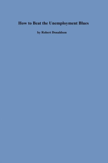 Robert Donaldson - How to Beat the Unemployment Blues, E-bok