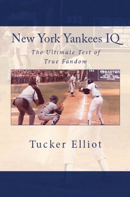 Tucker Elliot - New York Yankees IQ: The Ultimate Test of True Fandom, E-bok