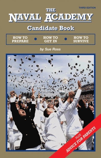 Sue Ross - Naval Academy Candidate Book: How to Prepare, How to Get In, How to Survive, E-bok