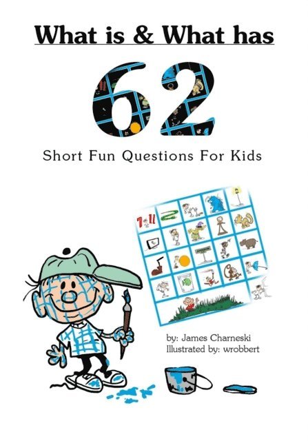James Charneski - What Is and What Has... 62 Short Fun Questions for Kids, E-bok. Tillgänglighet: Lägg i varukorg
