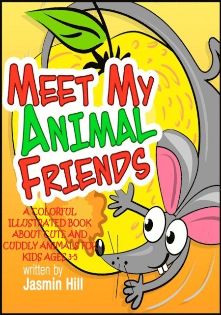 Jasmin Hill - Meet My Animal Friends: A Colorful Illustrated Book About Cute And Cuddly Animals For Ages 3-5, E-bok. Tillgänglighet: Lägg i varukorg