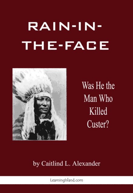 Caitlind L. Alexander - Rain-in-the-Face: Was He the Man Who Killed Custer?, E-bok. Tillgänglighet: Lägg i varukorg