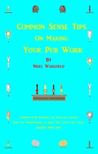Nigel Wakefield - Common Sense Tips on Making your Pub Work, E-bok. Tillgänglighet: Lägg i varukorg