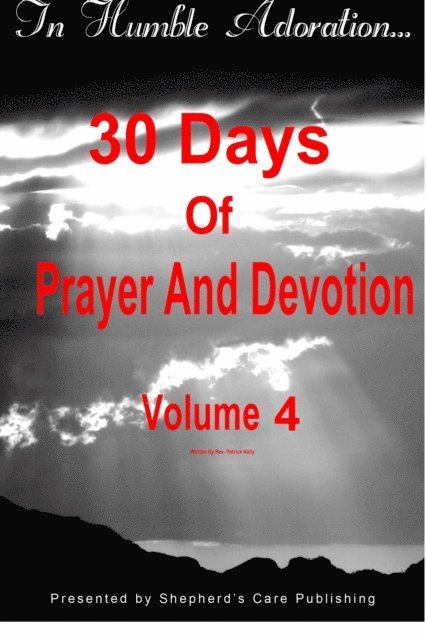 Patrick Kelly - In Humble Adoration: 30 Days Of Prayer And Devotion, Volume 4, E-bok