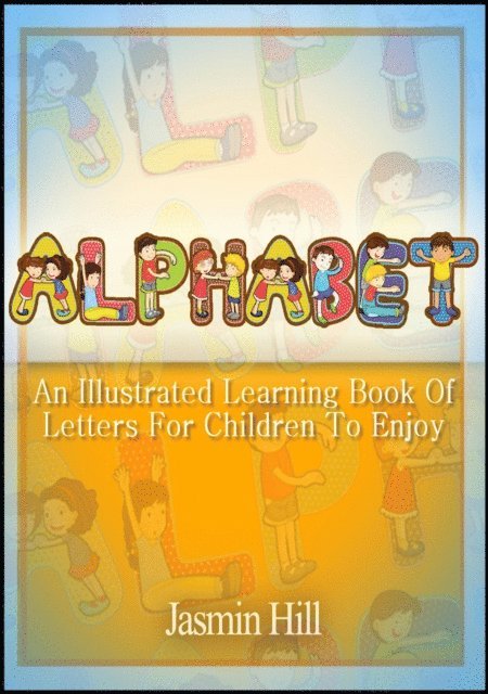 Jasmin Hill - Alphabet: An Illustrated Learning Book Of Letters For Children To Enjoy, E-bok. Tillgänglighet: Lägg i varukorg