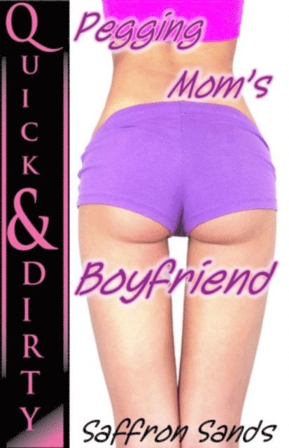 Saffron Sands - Pegging Mom's Boyfriend, E-bok