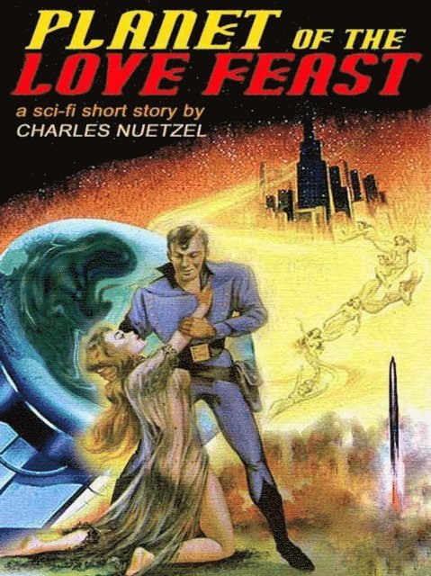 Charles Nuetzel - Planet of the Love Feast, E-bok