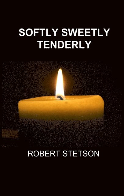 Robert Stetson - Softly Sweetly Tenderly, E-bok. Tillgänglighet: Lägg i varukorg