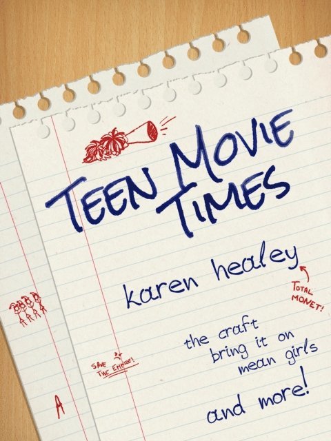 Karen Healey - Teen Movie Times, E-bok