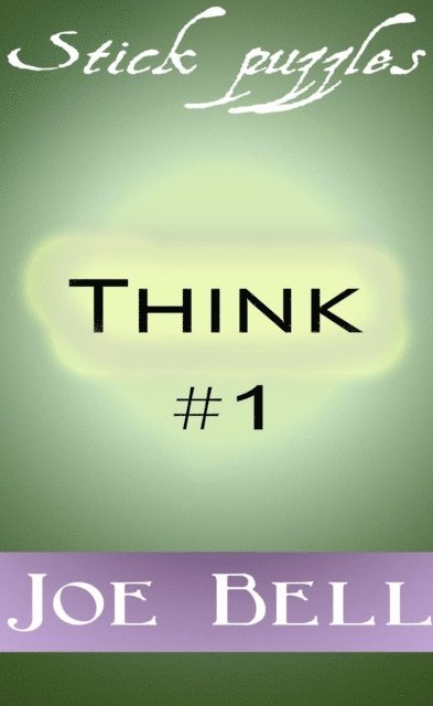 Joe Bell - Think #1: Stick puzzles, E-bok