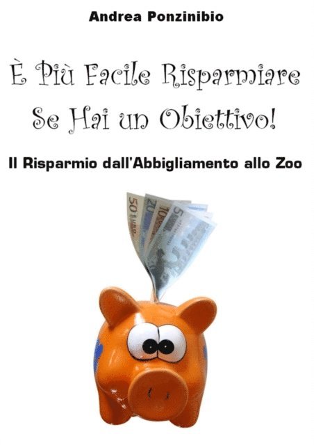 Andrea Ponzinibio - E Piu Facile Risparmiare Se Hai Un Obiettivo!, E-bok. Tillgänglighet: Lägg i varukorg
