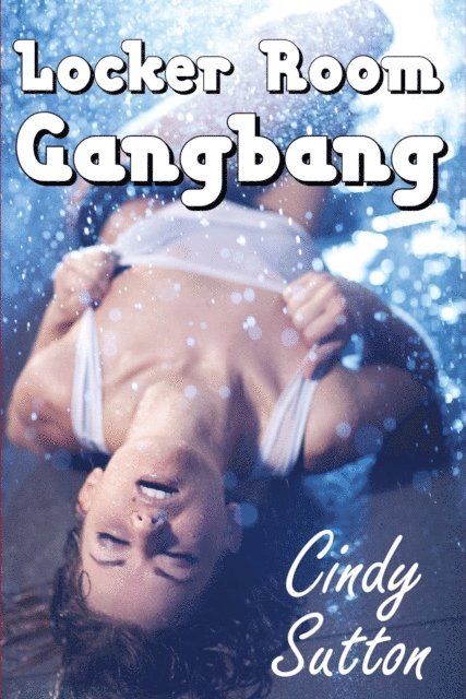 Cindy Sutton - Locker Room Gangbang (A Reluctant and Very Rough Gangbang Story), E-bok. Tillgänglighet: Lägg i varukorg