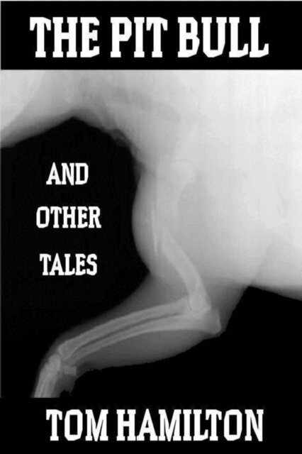 Tom Hamilton - Pit Bull and Other Tales, E-bok