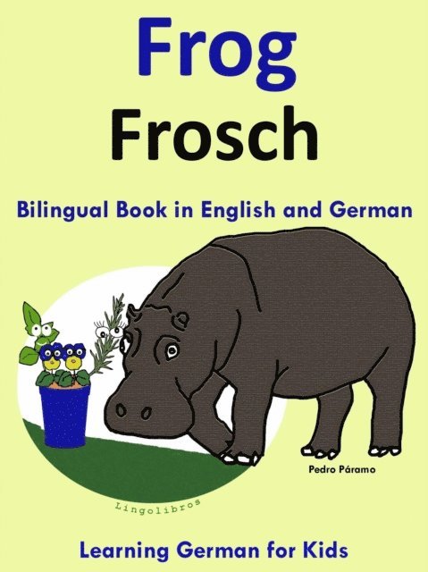 Pedro Paramo - Bilingual Book in English and German: Frog - Frosch - Learn German Collection, E-bok