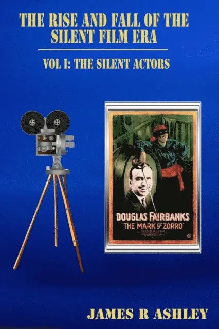 James R Ashley - Rise and Fall of the Silent Film Era, Vol I: The Actors, E-bok. Tillgänglighet: Lägg i varukorg