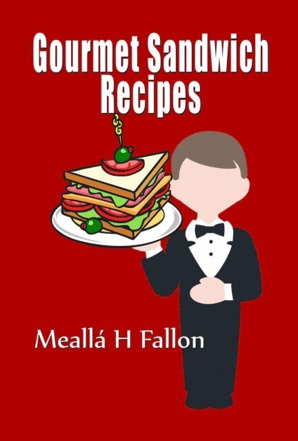 Mealla H Fallon - Gourmet Sandwich Recipes, E-bok. Tillgänglighet: Lägg i varukorg