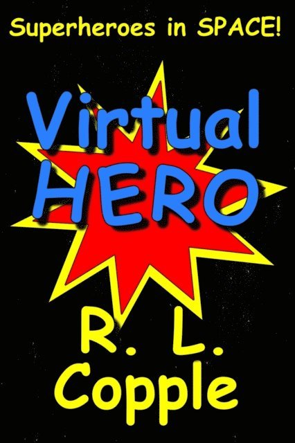 R. L. Copple - Virtual Hero, E-bok
