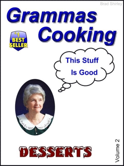 Brad Shirley - Grammas Cooking (Desserts Volume 2), E-bok. Tillgänglighet: Lägg i varukorg