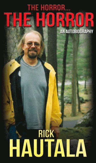 Rick Hautala - Horror... The Horror: An Autobiography, E-bok