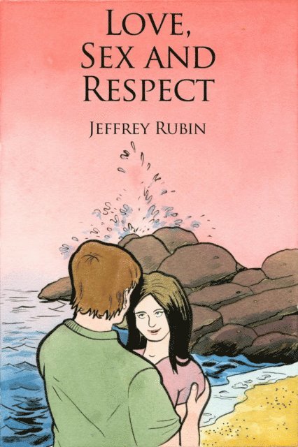 Jeffrey Rubin - Love, Sex and Respect, E-bok