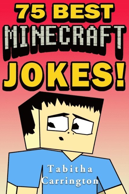 Tabitha Carrington - 75 Best Minecraft Jokes, E-bok. Tillgänglighet: Lägg i varukorg