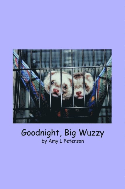 Amy L Peterson - Goodnight, Big Wuzzy, E-bok. Tillgänglighet: Lägg i varukorg