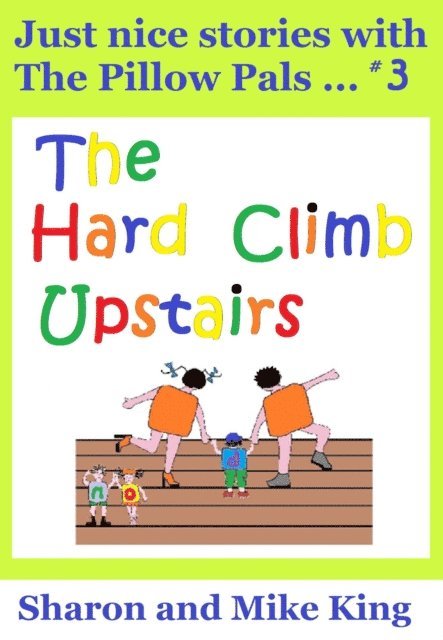 Michael King, Sharon King - Pillow Pals #3: The Hard Climb Upstairs, E-bok