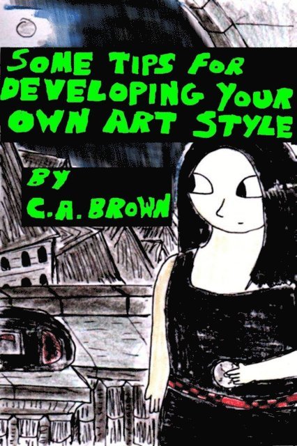 C. A. Brown - Some Tips For Developing Your Own Art Style, E-bok