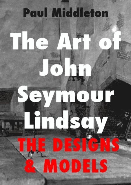 Paul Middleton - Art of John Seymour Lindsay - The Designs & Models, E-bok