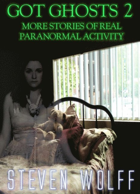 Steven Wolff - Got Ghosts? 2 - More Stories of Real Paranormal Activity, E-bok