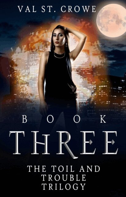 Val St. Crowe - Toil and Trouble Trilogy, Book Three, E-bok. Tillgänglighet: Lägg i varukorg
