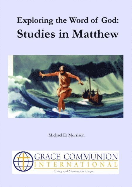 Michael D. Morrison - Exploring the Word of God: Studies in Matthew, E-bok