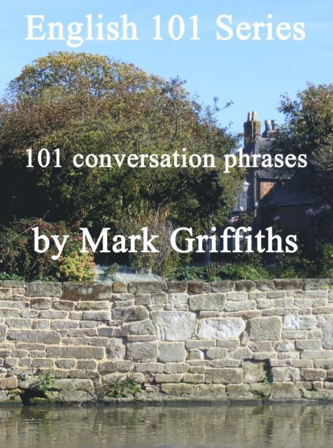 Mark Griffiths - English 101 Series: 101 Conversation Phrases, E-bok