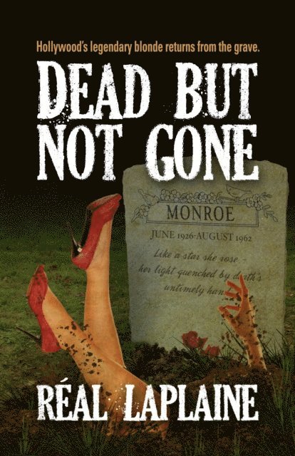 Real Laplaine - Dead but not Gone: Hollywood's Iconic Blonde comes back from the Grave, E-bok