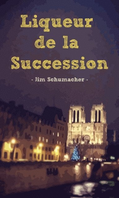Jim Schumacher - Liqueur de la Succession, E-bok