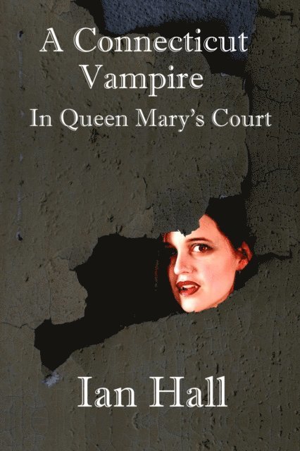 Ian Hall - Connecticut Vampire in Queen Mary's Court, E-bok
