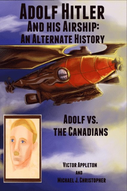 Michael Christopher - Adolf Hitler and His Airship: An Alternate History, E-bok