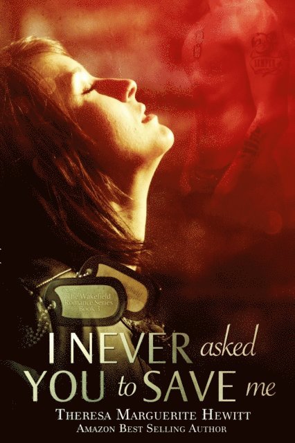 Theresa Marguerite Hewitt - I Never Asked You To Save Me: Book 3 The Wakefield Romance Series, E-bok. Tillgänglighet: Lägg i varukorg