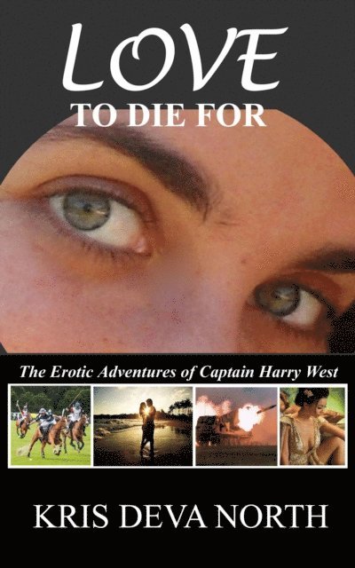 Kris Deva North - Love To Die For: The Erotic Adventures of Captain Harry West, E-bok