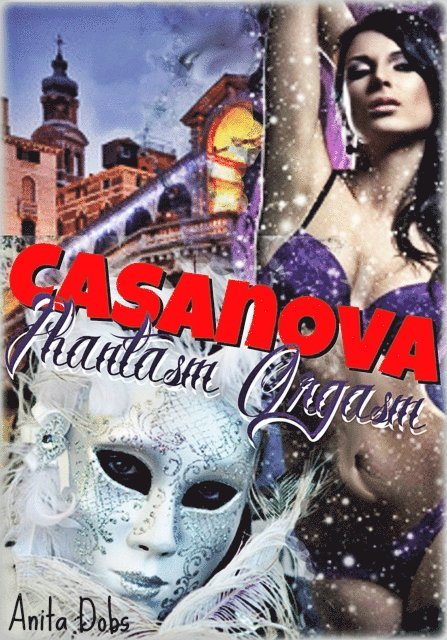 Anita Dobs - Casanova Phantasm Orgasm (Ghost Sex Supernatural Erotica), E-bok